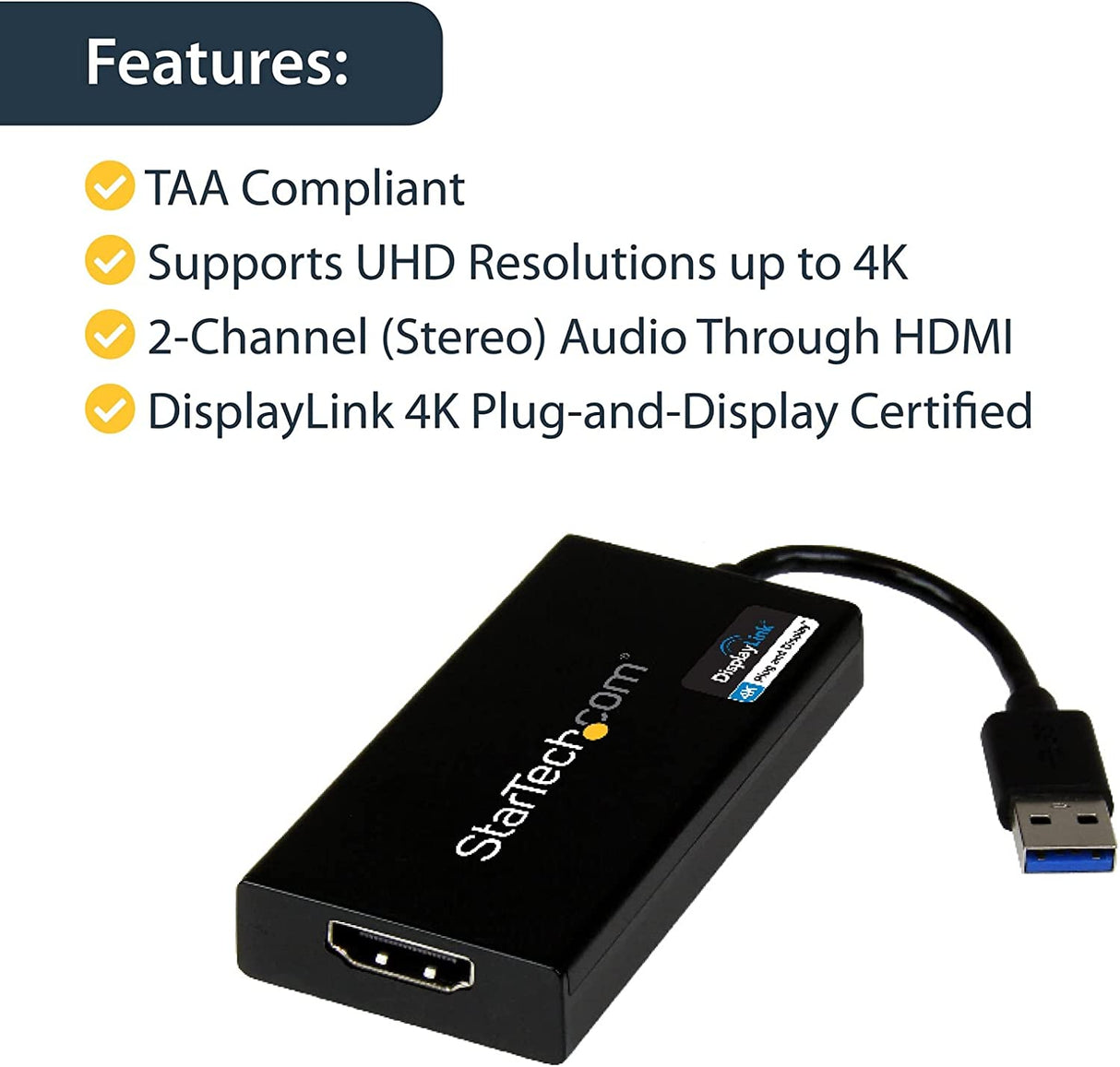 StarTech.com USB 3.0 to HDMI Adapter - 4K 30Hz Ultra HD - DisplayLink Certified - USB Type-A to HDMI Display Adapter Converter for Monitor - External Video & Graphics Card - Mac & Windows (USB32HD4K) USB 3.0 to HDMI 4K (Mac & Win) Adapter