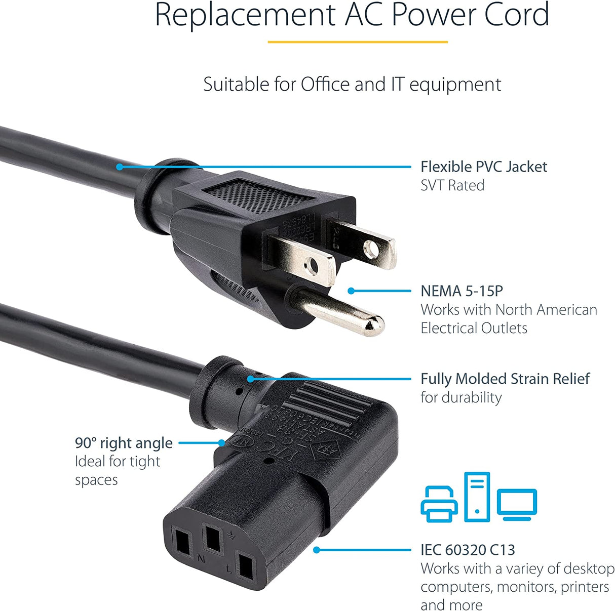 StarTech.com 6ft (2m) Computer Power Cord, NEMA 5-15P to Right Angle C13, 10A 125V, 18AWG, Replacement AC Power Cord, PC Power Supply Cable, Printer / Monitor Power Cord - UL Listed (PXT101L) 6 ft/2 m