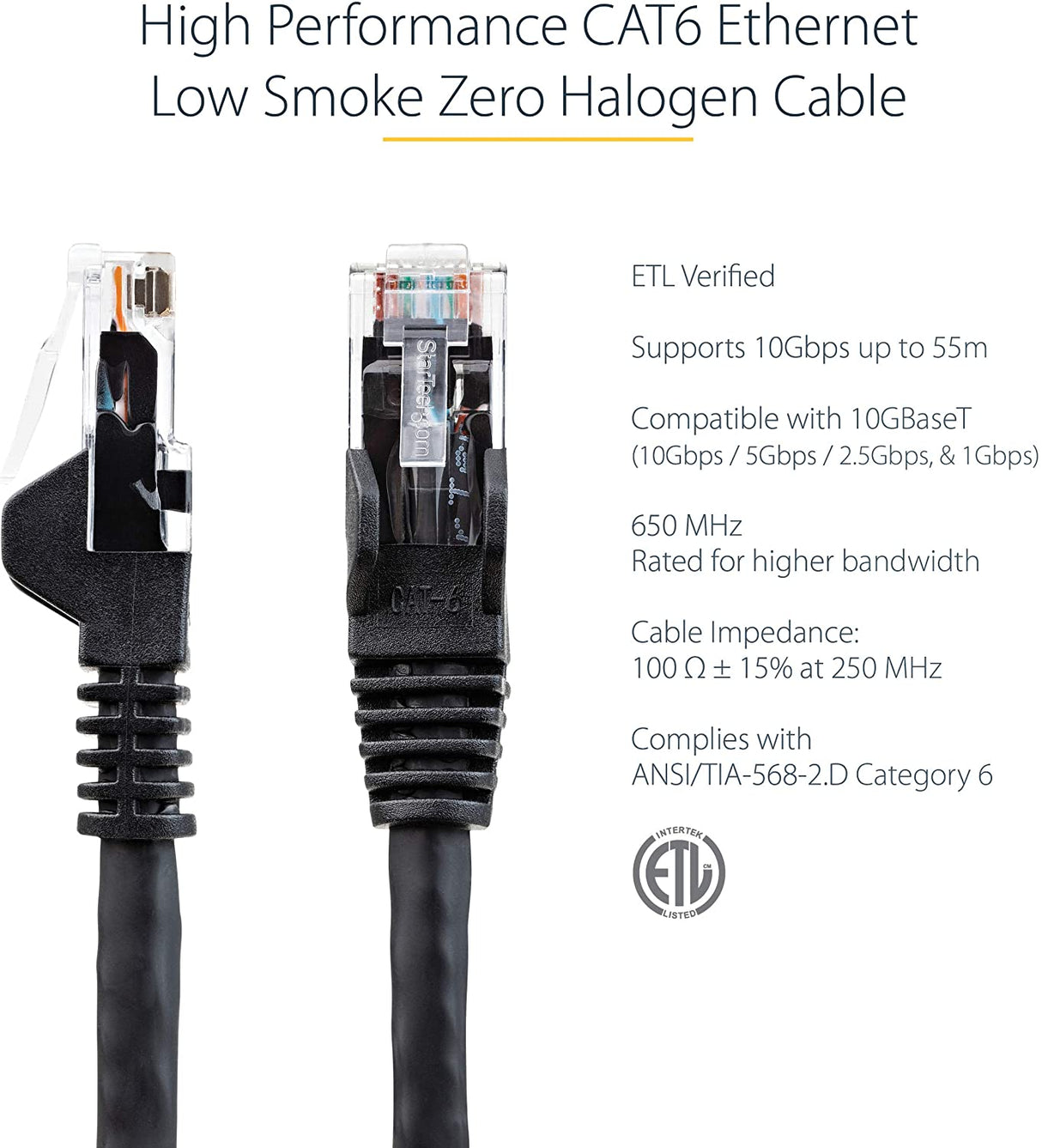 Startech 6ft (1.8m) CAT6 Ethernet Cable - LSZH (Low Smoke Zero Halogen) - 10 Gigabit 650MHz 100W PoE RJ45 UTP Network Patch Cord Snagless w/Strain Relief - Black CAT 6, ETL Verified (N6LPATCH6BK) 6 ft Black